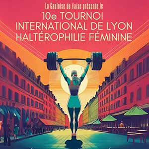 10ème Tournoi International d'Haltérophilie Féminin de Lyon